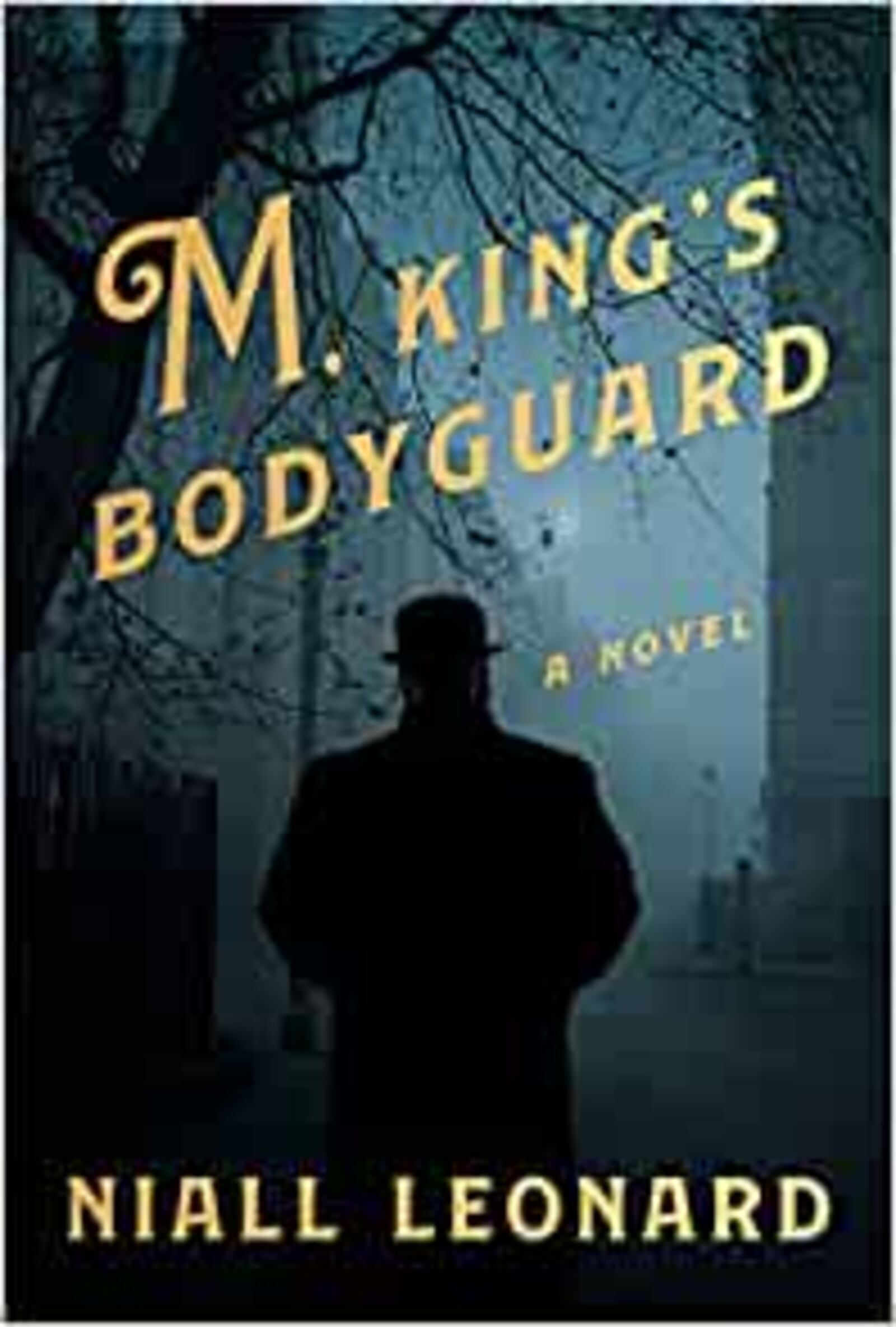 "M. King's Bodyguard" by Nial Leonard (Pantheon, 272 pages, $26.95, July 13). CONTRIBUTED