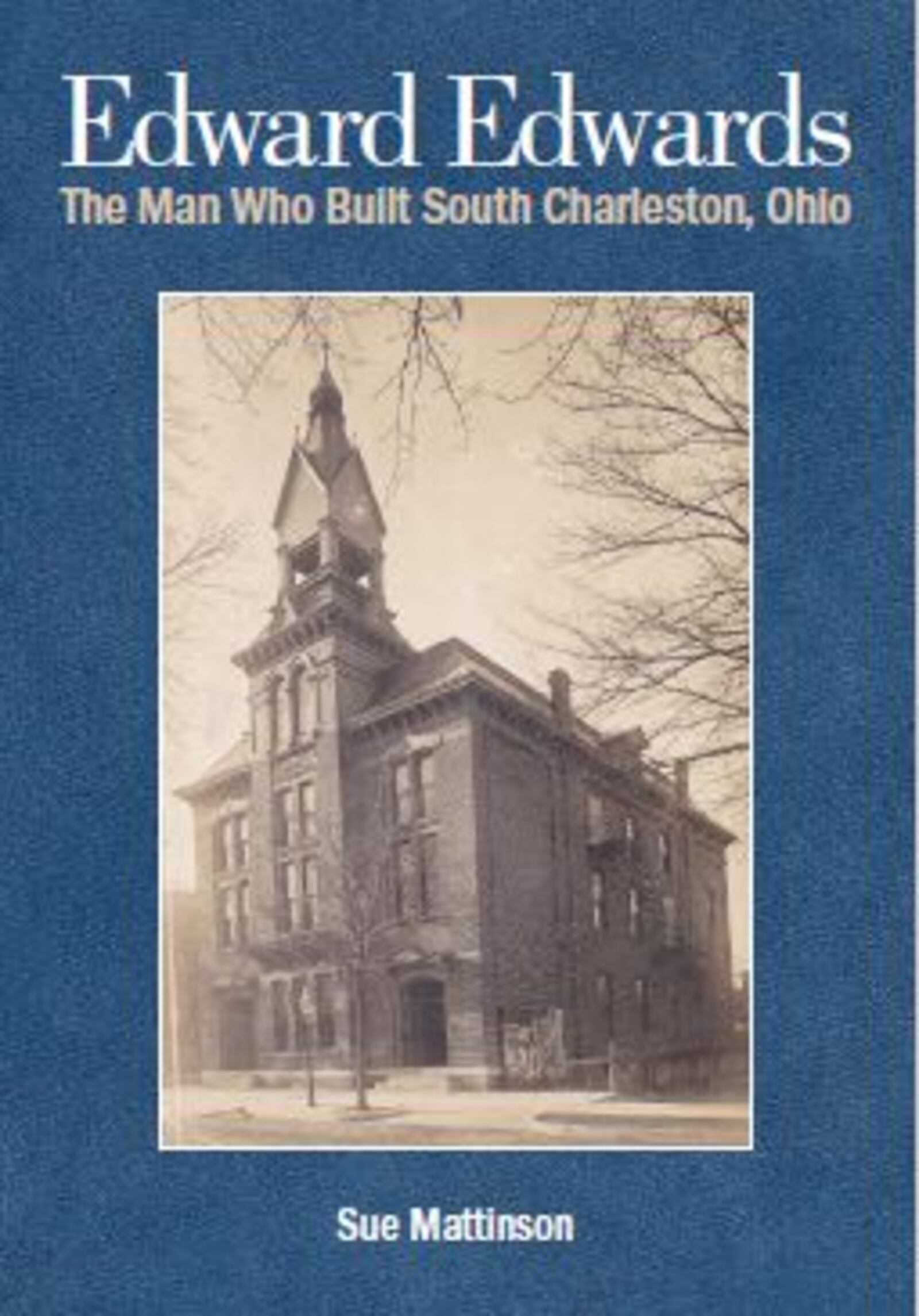 Edward Edwards was more than just an ambitious carpenter; he quite literally changed the landscape of the village of South Charleston, and now, his story is being read and recognized for the first time. Photo provided by Sue Mattinson.