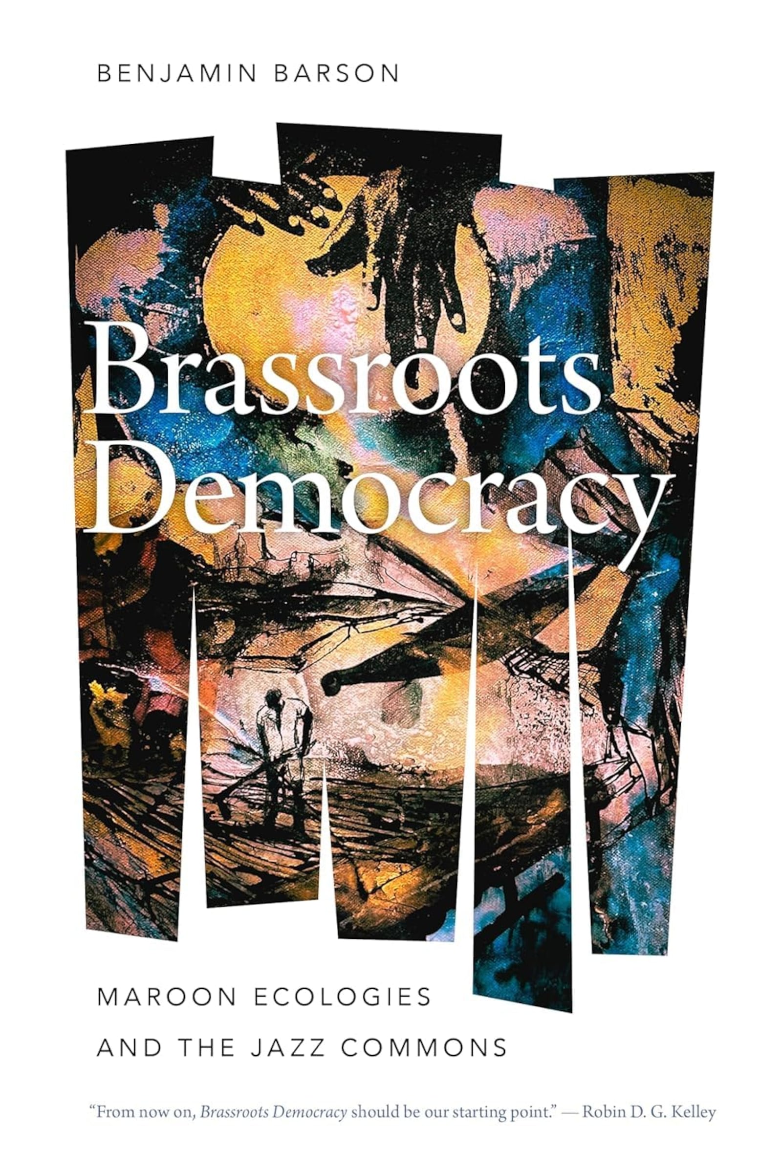 “Brassroots Democracy: Maroon Ecologies and the Jazz Commons” by Benjamin Barson (Wesleyan University Press, 406 pages, $40)