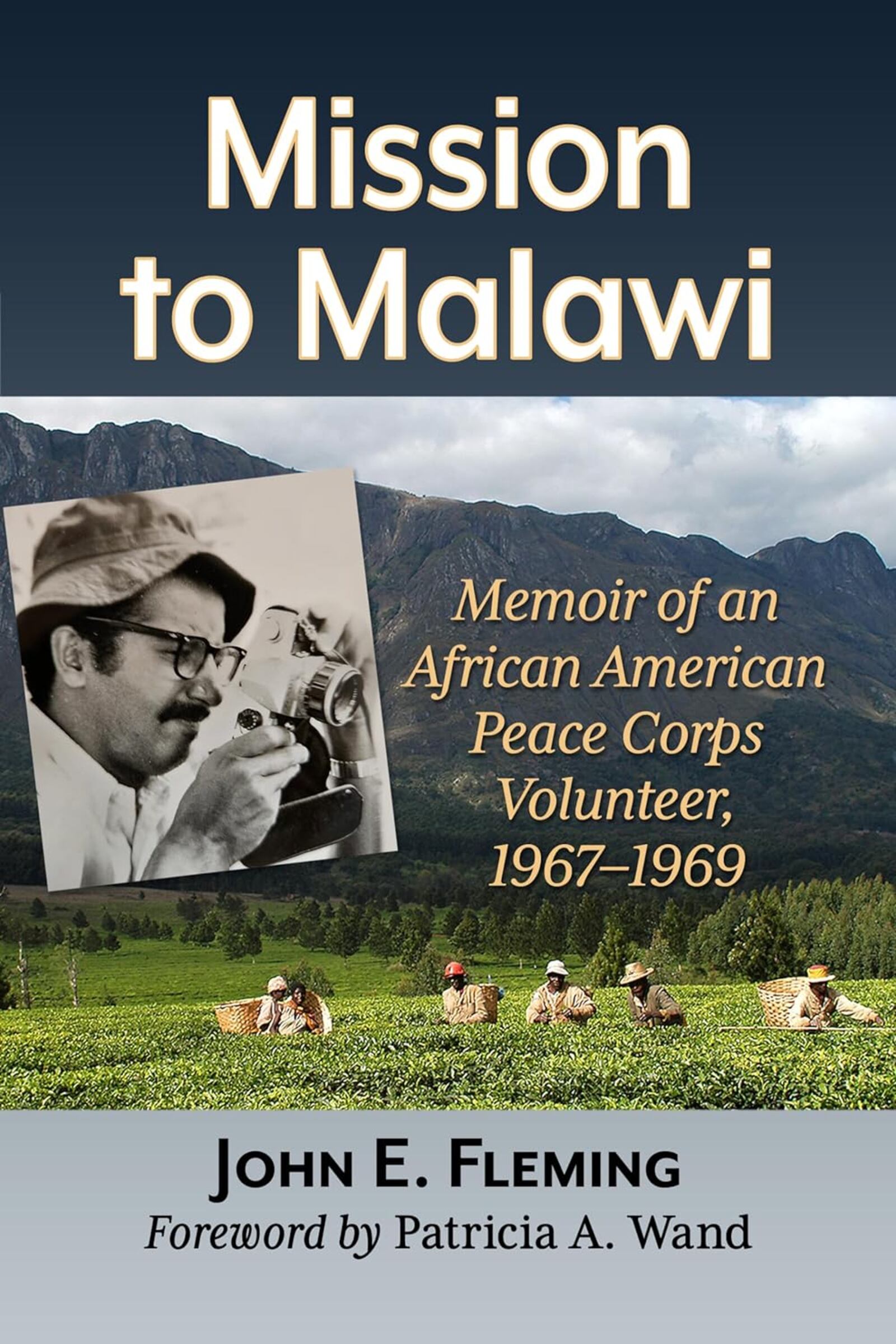 "Mission to Malawi - Memoir of an African American Peace Corps Volunteer, 1967-1969" by John E. Fleming (McFarland & Company, 219 pages, $29.95)