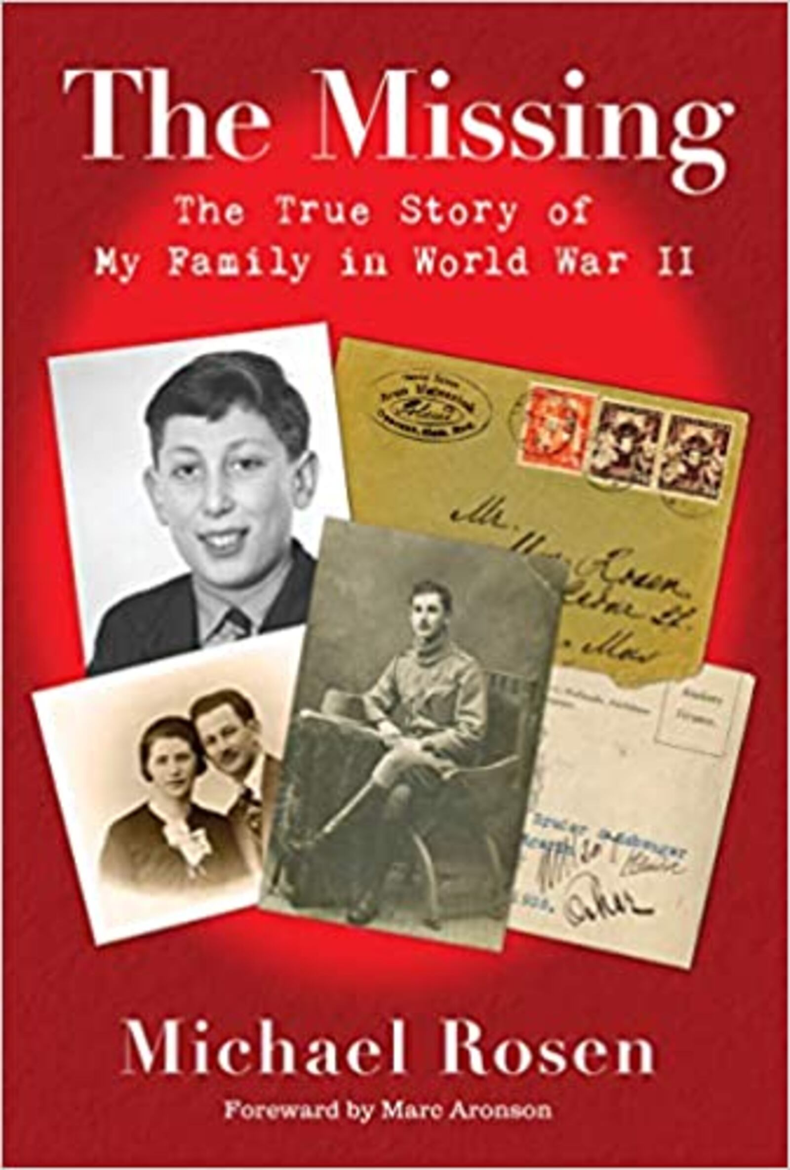 "The Missing - the True Story of My Family in World War II" by Michael Rosen (Candlewick, 94 pages, $16.99, ages 10-14)