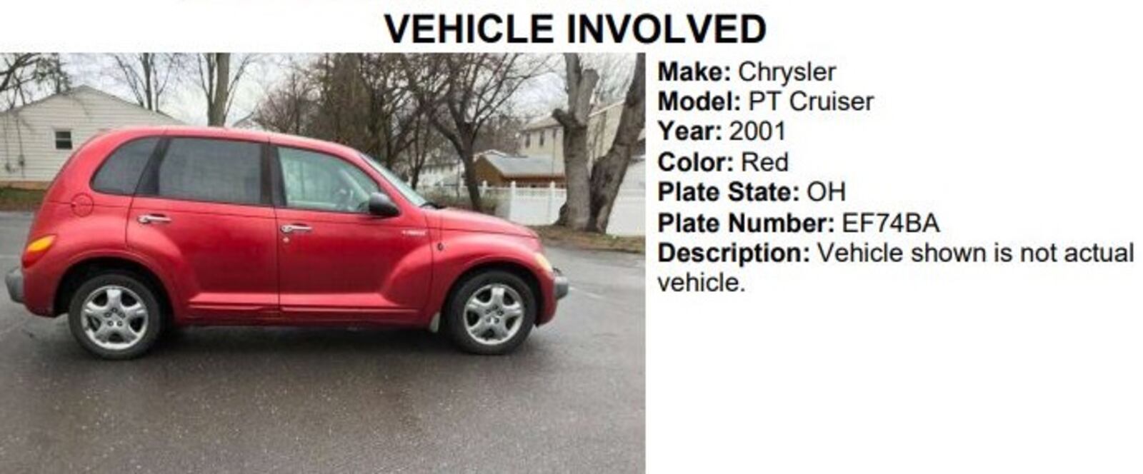 Cecil Harry drives a red 2001 Chrysler PT Cruiser with Ohio plate EF74BA. Vehicle shown is not the actual vehicle involved.